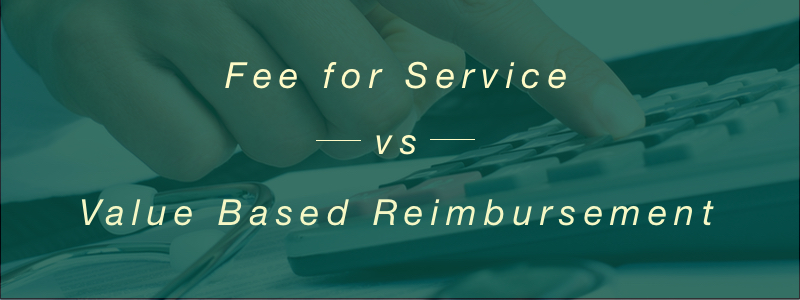 Fee For Service Vs Value Based Reimbursement